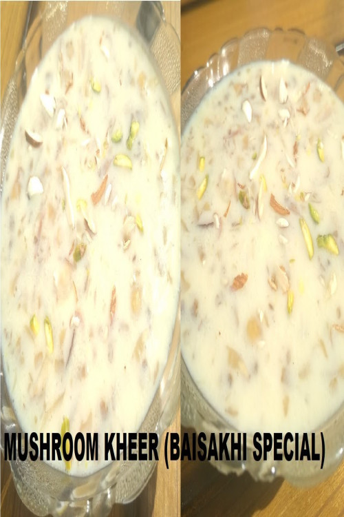 ऐसी खीर जो कभी नहीं खायी होगी HOW TO MAKE MUSHROOM KHEER (BAISAKHI SPECIAL) MUSHROOM PUDDING